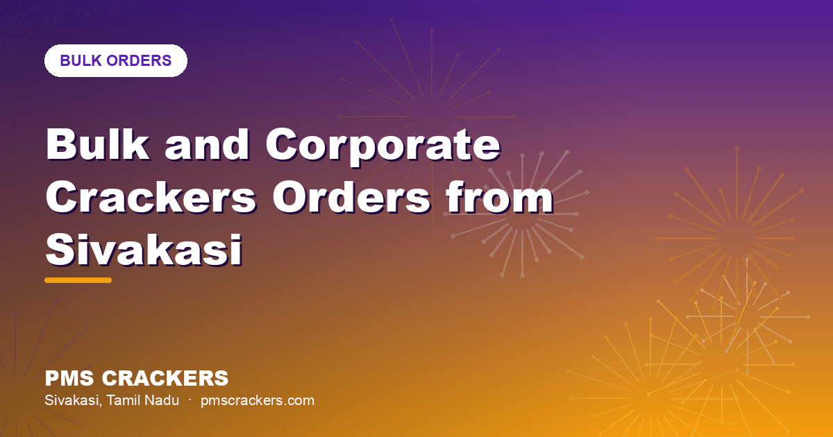 Bulk and corporate crackers orders from PMS Crackers Sivakasi