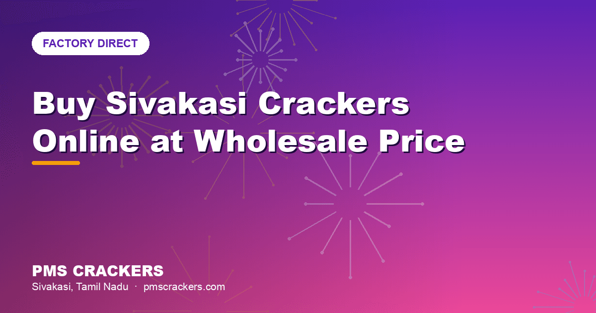 Buy Sivakasi crackers online at wholesale price from PMS Crackers, Sivakasi
