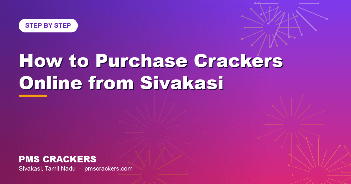 Step by step guide to purchase crackers online from Sivakasi with PMS Crackers