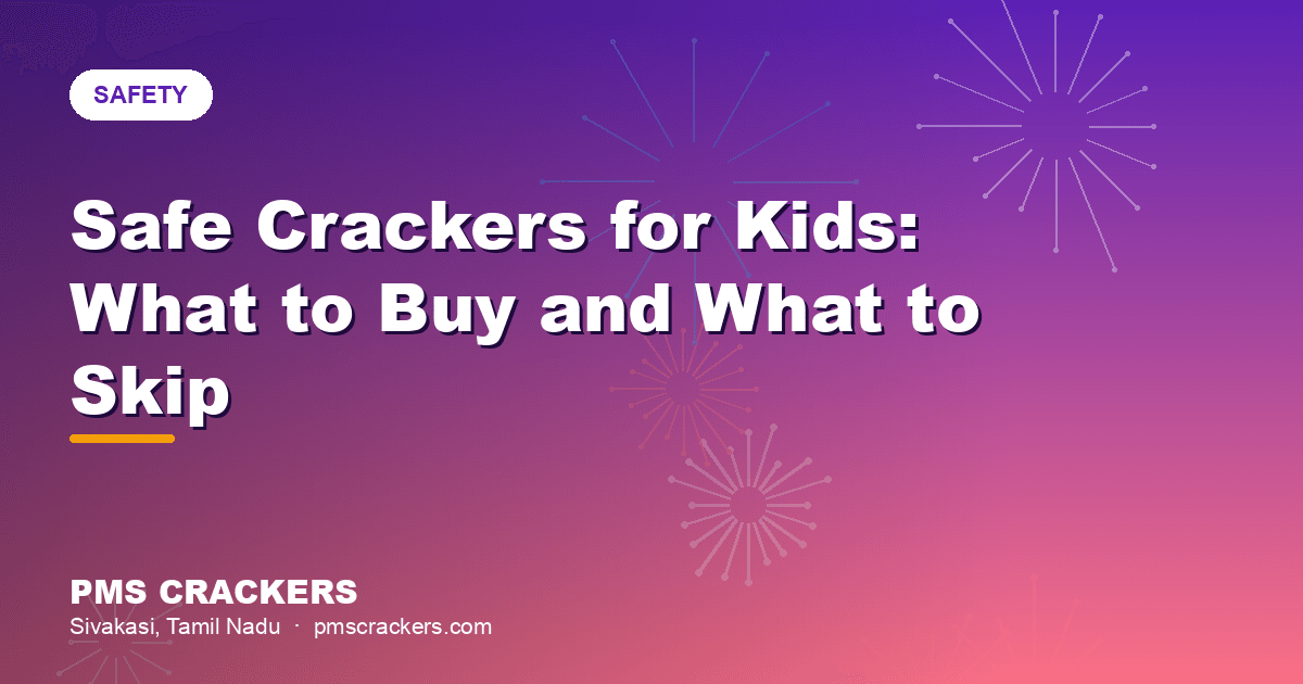 Safe crackers for kids — buying guide from PMS Crackers Sivakasi